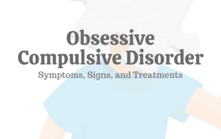 Obsessive Compulsive Disorder: Symptoms, Signs, & Treatments