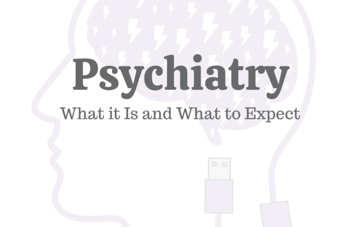Psychiatry: What It Is & What to Expect