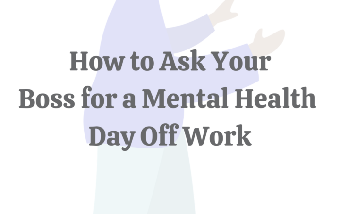 How to Ask Your Boss for a Mental Health Day Off Work