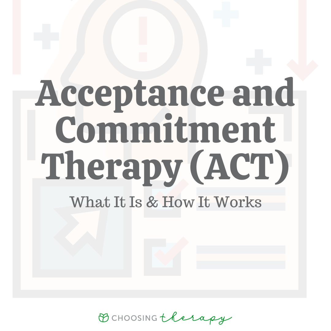 Acceptance and Commitment Therapy (ACT): What It Is & How It Works