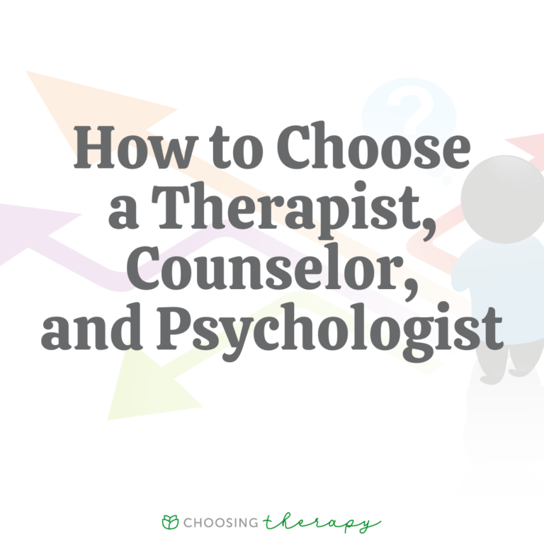 How to Choose a Therapist, Counselor, & Psychologist
