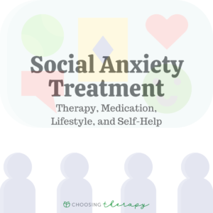 Social Anxiety Treatment: Therapy, Medication, Lifestyle & Self-Help