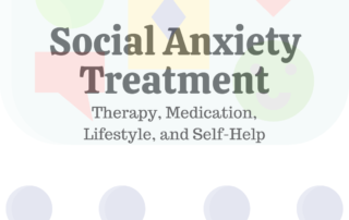 Social Anxiety Treatment: Therapy, Medication, Lifestyle & Self-Help