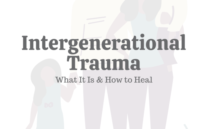 Intergenerational Trauma: What It Is & How to Heal