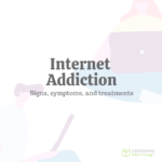 Internet Addiction: Signs, Symptoms & Treatments
