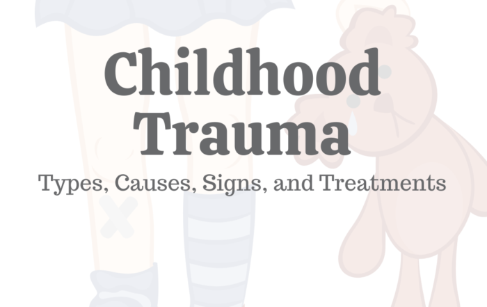 Childhood Trauma: Types, Causes, Signs, and Treatments