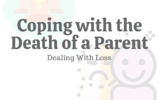 Coping With the Death of a Parent: Dealing With Loss
