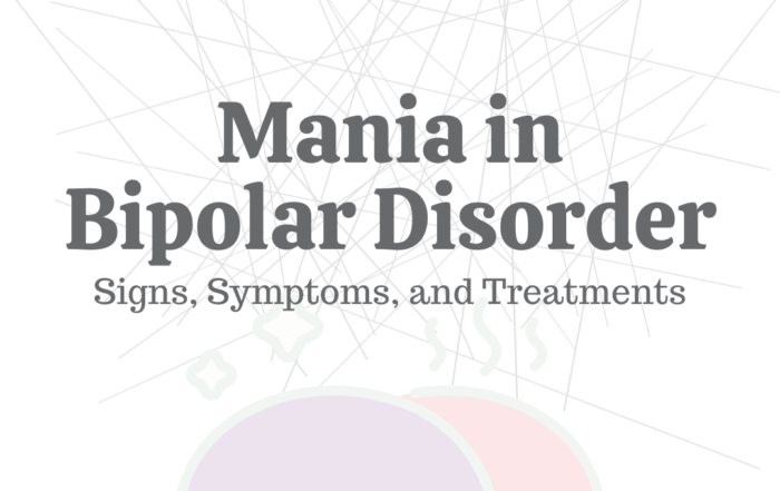 Mania in Bipolar Disorder: Signs, Symptoms, & Treatments
