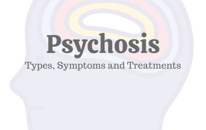 Psychosis: Types, Symptoms & Treatments
