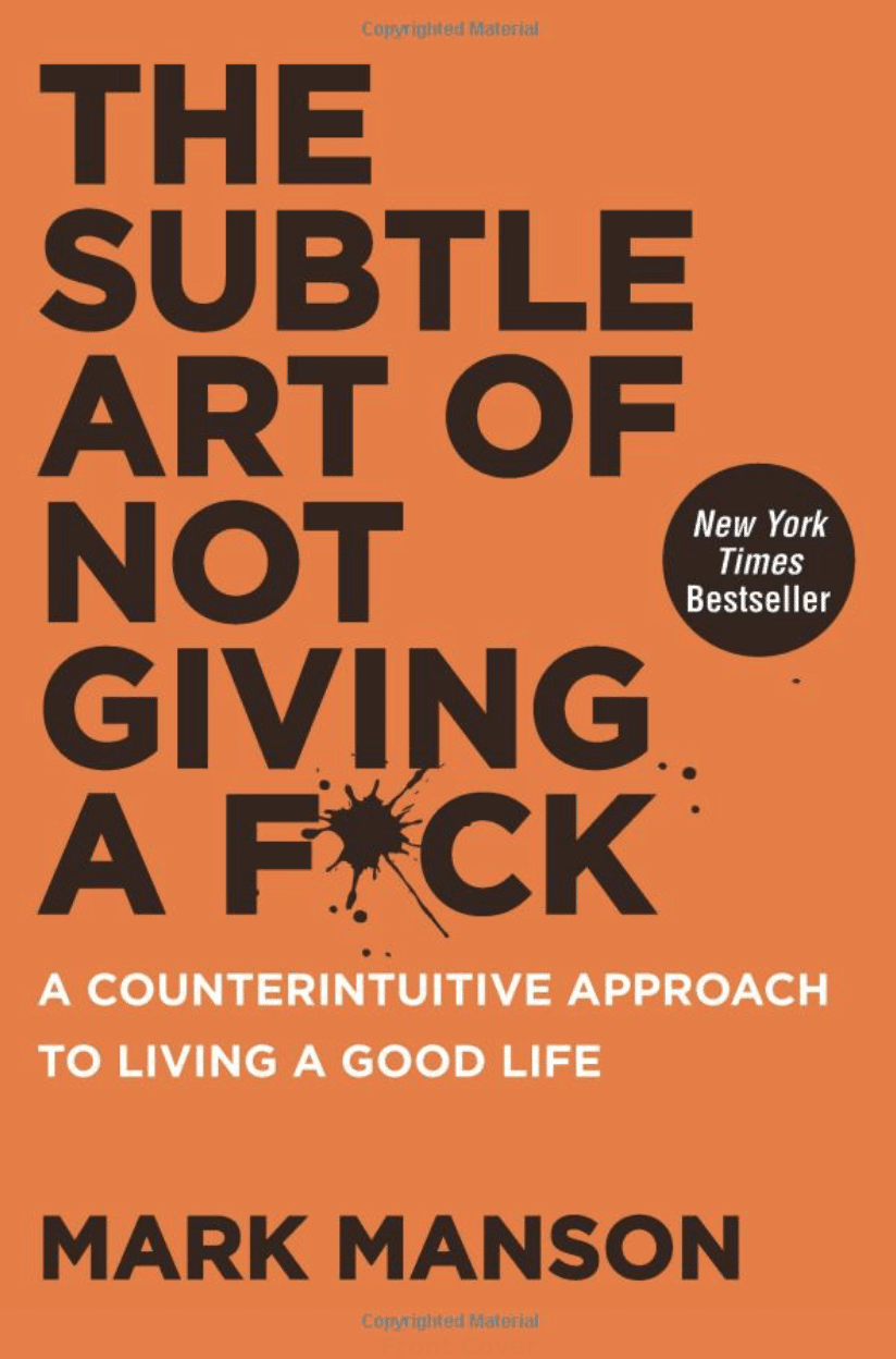 The Subtle Art of Not Giving A Fuck by Mark Manson