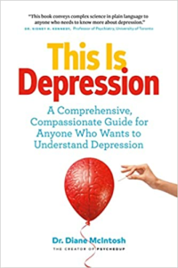 This Is Depression: A Comprehensive, Compassionate Guide for Anyone Who Wants to Understand Depression Dr. Diane McIntosh offers a comprehensive and informative guide perfect for anyone looking to better understand depression, either for themselves or a loved one. Her evidence-based approach outlines how genetics, experience, and even hormones all play a part in depression’s impact. It also dives into how depression can affect work, home, and relationships while offering tools and practical advice for talking to loved ones, doctors, and others about mental health. An all-encompassing staple in depression reading, this book is a must-read for anyone dealing with depression in any form. 