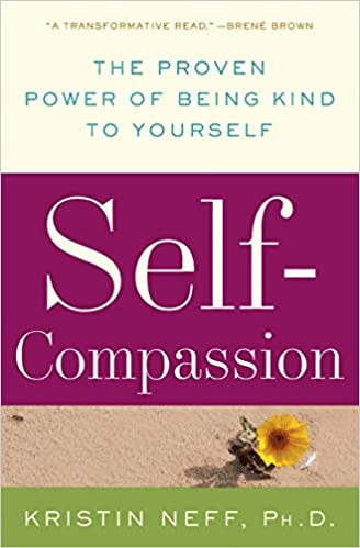 Self-Compassion by Kristin Neff, PhD