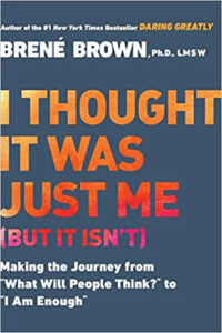 Cover of Book Titled I Thought It was Just Me by Brené Brown, PhD, LMSW