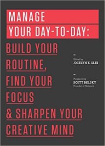 Cover of Book Titled Manage Your Day-to-Day by Scott Belsky and Jocelyn K. Glei