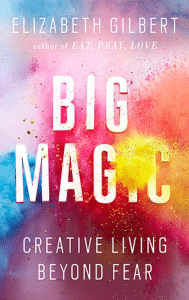 Cover of Book Titled Big Magic by Elizabeth Gilbert