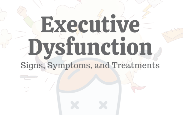 Executive Dysfunction: Signs, Symptoms, and Treatments