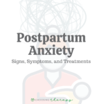 Postpartum Anxiety: Signs, Symptoms, & Treatments