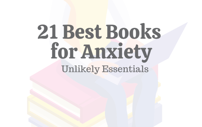 21 Best Books for Anxiety: Unlikely Essentials