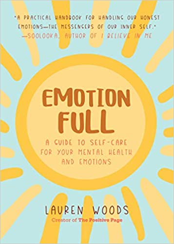 Emotionfull: A Guide to Self-Care for Your Mental Health and Emotions (Help With Self-Worth and Self-Esteem, Anxieties & Phobias), by Lauren Woods