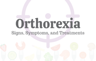 Orthorexia: Signs, Symptoms, & Treatments