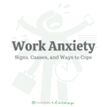 Work Anxiety: Signs, Causes, & 10 Ways to Cope
