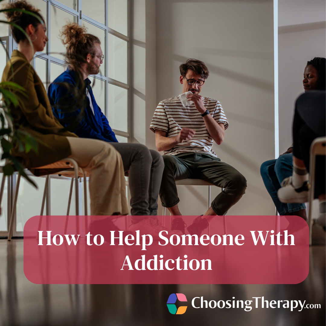 How to Help Someone With Addiction 12 Tips From a Therapist