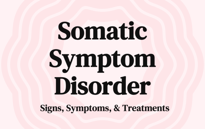 Somatic Symptom Disorder Signs, Symptoms, & Treatments