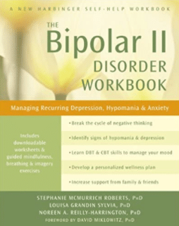 The Bipolar II Disorder Workbook by Stephanie McMurrich Roberts, Louisa Grandin Sylvia, Noreen A. Reilly-Harrington
