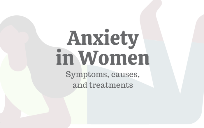 Anxiety in Women: Symptoms, Causes, & Treatments
