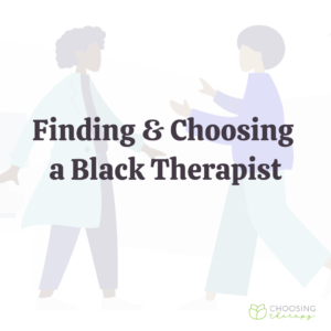 Finding & Choosing a Black Therapist