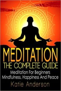 Meditation The Complete Guide by Katie Anderson