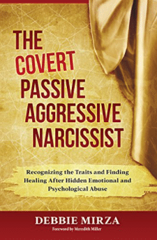 The Covert Passive Aggressive Narcissist by Debbie Mirza
