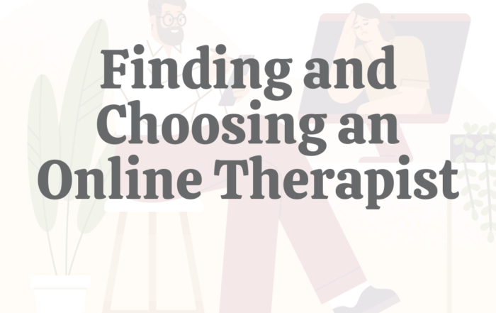 Finding & Choosing an Online Therapist