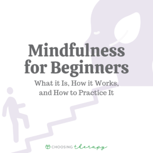 Mindfulness for Beginners: What it is, How it Works, and How to Practice it