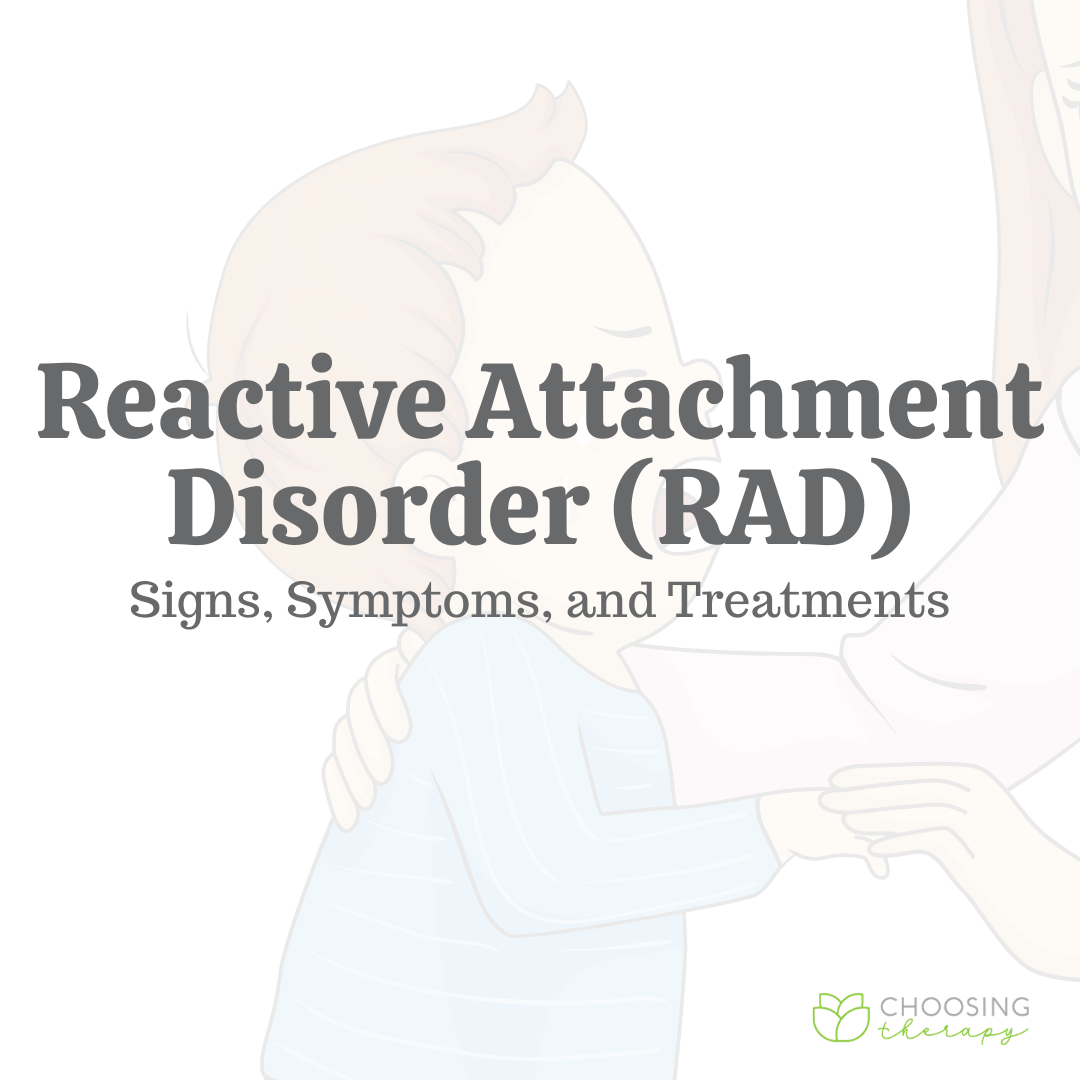 Reactive Attachment Disorder (RAD): Signs, Symptoms, & Treatments