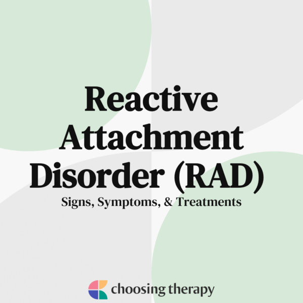 Reactive Attachment Disorder (RAD) Signs, Symptoms, & Treatments