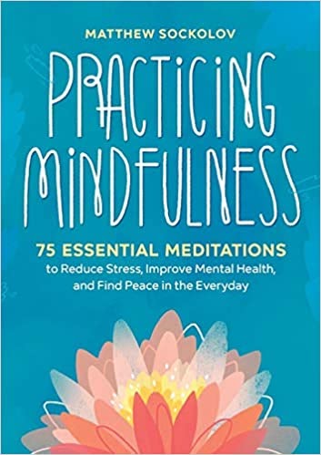 Practicing Mindfulness by Matthew Sockolov