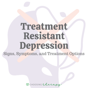 Treatment Resistant Depression Signs, Symptoms and Treatment Options