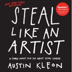 Cover of Book Titled Steal Like an Artist by Austin Kleon
