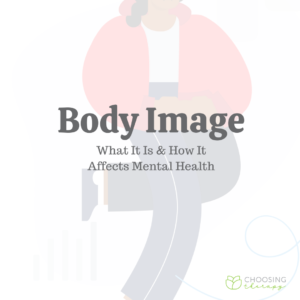 Body Image: What It Is & How It Affects Mental Health