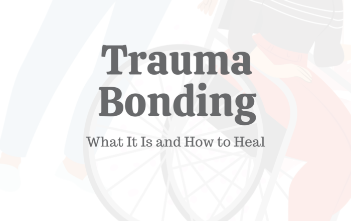 Trauma Bonding: What It Is & How to Heal