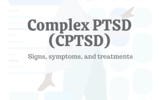 Complex PTSD (CPTSD): Signs, Symptoms, & Treatments