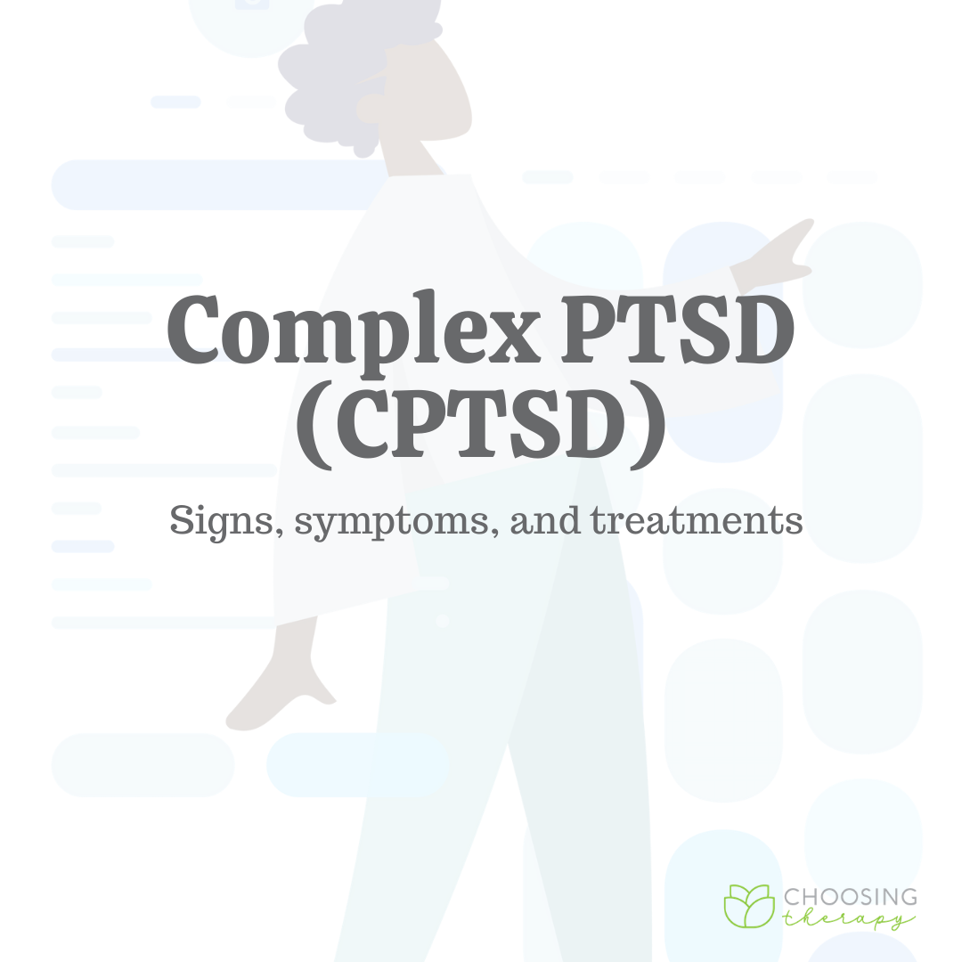 Complex PTSD (CPTSD): Signs, Symptoms, & Treatments