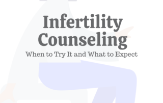 Infertility Counseling: When to Try It & What to Expect