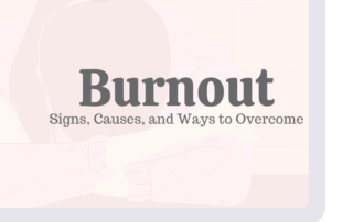 Burnout: Signs, Causes, & Ways to Overcome