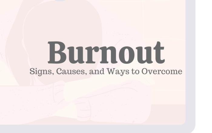 Burnout: Signs, Causes, & Ways to Overcome