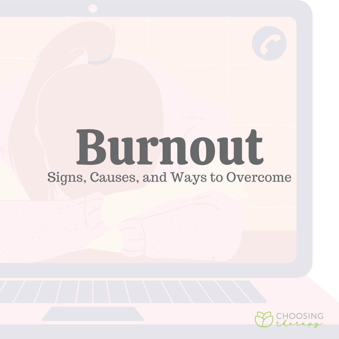 Burnout: Signs, Causes, & Ways to Overcome