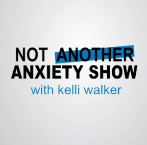 Not Another Anxiety Show, Kelli Walker
