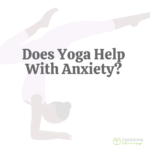 Does Yoga Help With Anxiety?