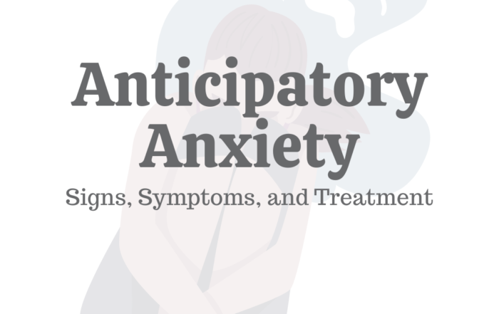 Anticipatory Anxiety: Signs, Symptoms, & Treatment